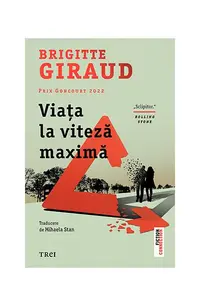 Viața la viteză maximă - Paperback brosat - Brigitte Giraud