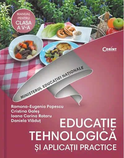 Educatie tehnologica si aplicatii practice. Manual pentru clasa a V-a + CD | Ramona Eugenia-Popescu, Cristina Gales, Ioana Corina Rotaru, Daniela Vladut