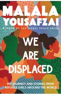 We Are Displaced: My Journey and Stories from Refugee Girls Around the World