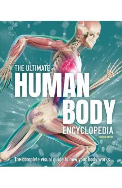 The Ultimate Human Body Encyclopedia: The Complete Visual Guide