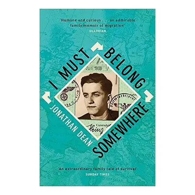 I Must Belong Somewhere : An extraordinary family tale of survival