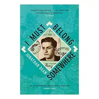 I Must Belong Somewhere : An extraordinary family tale of survival