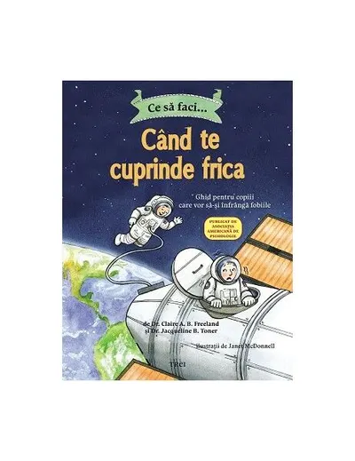 Ce să faci... când te cuprinde frica - Paperback brosat - Dr. Claire A.B. Freeland