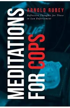 Meditations for Cops: Reflective Thoughts for Those in Law Enforcement
