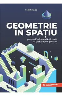 Geometrie in spatiu pentru Evaluarea Nationala si olimpiadele scolare