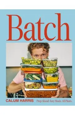 Batch: Prep Ahead. Easy Meals. All Plants.
