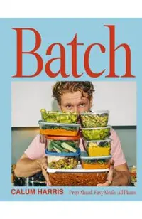 Batch: Prep Ahead. Easy Meals. All Plants.
