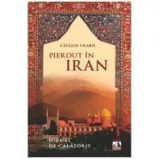 Pierdut in Iran. Jurnal de calatorie