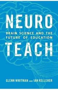 Neuroteach: Brain Science and the Future of Education