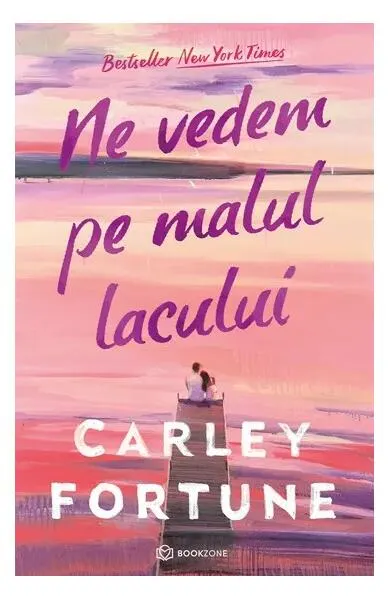 Ne vedem pe malul lacului - Paperback brosat - Carley Fortune
