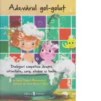 Adevarul gol-golut. Dialoguri simpatice despre intimitate, corp, straini si limite