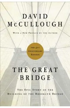 The Great Bridge: The Epic Story of the Building of the Brooklyn Bridge