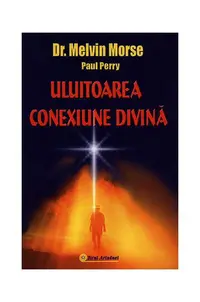 Uluitoarea conexiune divină - Paperback brosat - Paul Perry, Melvin Morse