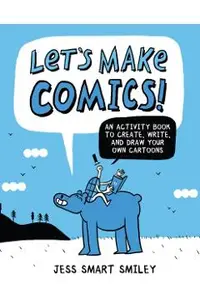 Let's Make Comics!: An Activity Book to Create, Write, and Draw Your Own Cartoons