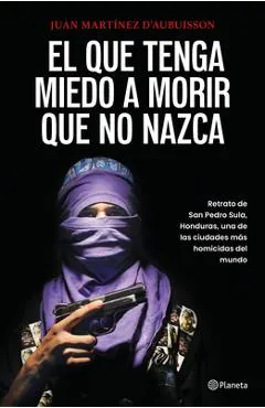 El Que Tenga Miedo a Morir Que No Nazca: Retrato de San Pedro Sula, Honduras / Fear Death, Don't Be Born