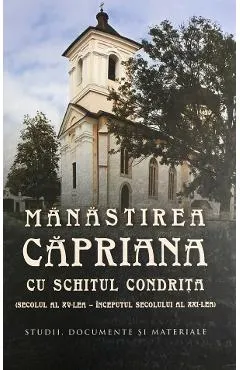 Manastirea Capriana cu schitul Condrita