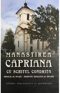 Manastirea Capriana cu schitul Condrita