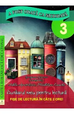 A fost odata ca niciodata - Clasa 3 - Fise de lectura
