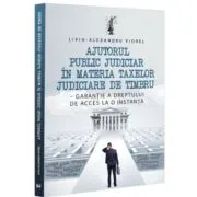 Ajutorul public judiciar in materia taxelor judiciare de timbru - garantie a dreptului de acces la o instanta