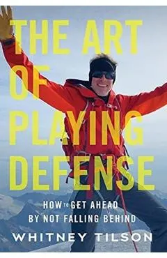 The Art of Playing Defense: How to Get Ahead by Not Falling Behind