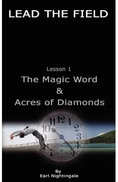 LEAD THE FIELD By Earl Nightingale - Lesson 1: The Magic Word & Acres of Diamonds