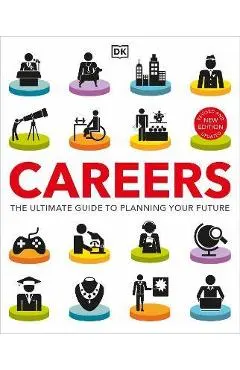Careers: The Ultimate Guide to Planning Your Future