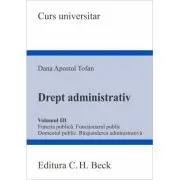Drept administrativ. Volumul 3. Functia publica. Functionarul public. Domeniul public. Raspunderea administrativa