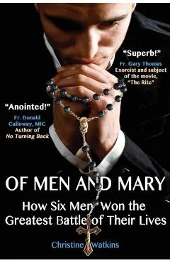 Of Men and Mary: How Six Men Won the Greatest Battle of Their Lives