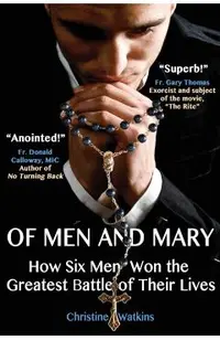 Of Men and Mary: How Six Men Won the Greatest Battle of Their Lives