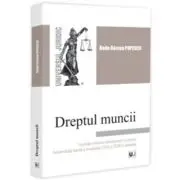 Dreptul muncii. Legislatie - interna si internationala comentata. Jurisprudenta - interna si europeana CJUE si CEDO comentata