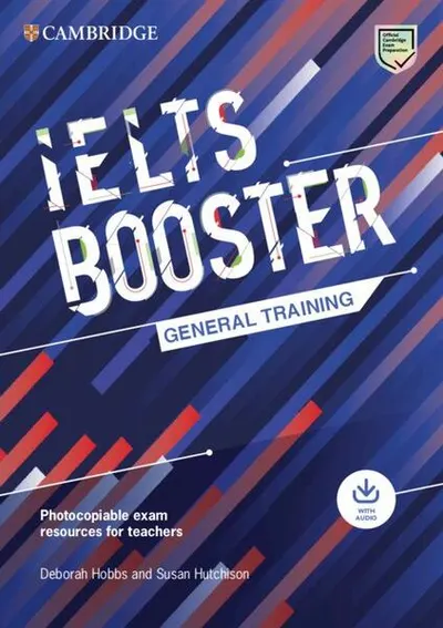 Cambridge English Exam Boosters IELTS Booster General Training with Photocopiable Exam Resources for Teachers - Paperback brosat - Deborah Hobbs , Susan Hutchison