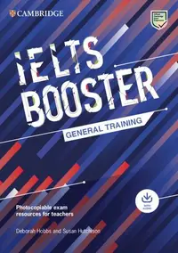 Cambridge English Exam Boosters IELTS Booster General Training with Photocopiable Exam Resources for Teachers - Paperback brosat - Deborah Hobbs , Susan Hutchison