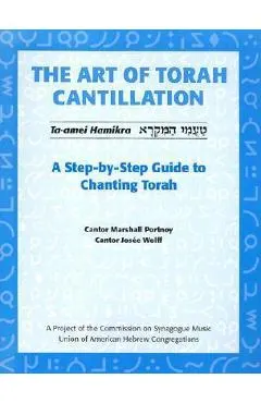 The Art of Torah Cantillation: A Step-By-Step Guide to Chanting Torah [With CD]