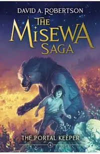 The Portal Keeper: The Misewa Saga, Book Four