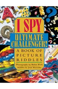 I Spy Ultimate Challenger: A Book of Picture Riddles