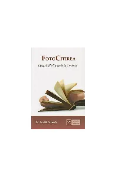 FotoCitirea. Cum să citeşti o carte în 7 minute - Paperback - Paul R. Scheele