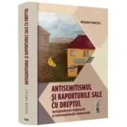 Antisemitismul si raporturile sale cu dreptul. Jurisprudenta nationala si internationala comentata