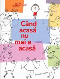 Când acasă nu mai e acasă - Hardcover - Susie Morgenstern