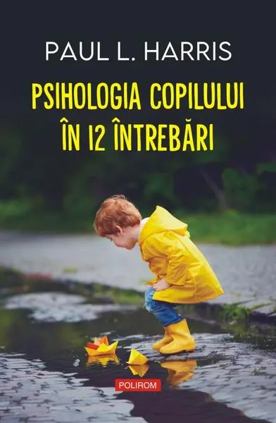 Psihologia copilului în 12 întrebări - Paperback brosat - Paul L. Harris