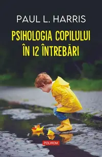 Psihologia copilului în 12 întrebări - Paperback brosat - Paul L. Harris
