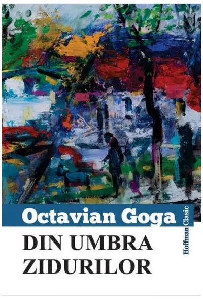 Din umbra zidurilor - Paperback brosat - Octavian Goga