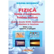Fizica. Sinteze si complemente. Probleme rezolvate pentru clasele 9-12, bacalaureat si admitere la facultate. Editia a 2-a