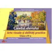 Arte vizuale si abilitati practice, clasa a 3-a. Caietul elevului