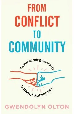 From Conflict to Community: Transforming Conflicts Without Authorities