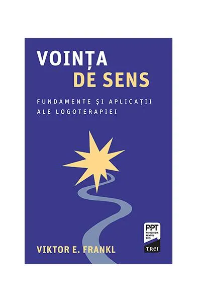 Voința de sens. Fundamente și aplicații ale logoterapiei - Paperback brosat - Viktor E. Frankl