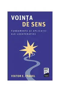 Voința de sens. Fundamente și aplicații ale logoterapiei - Paperback brosat - Viktor E. Frankl
