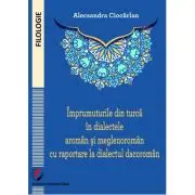 Imprumuturile din turca in dialectele aroman si meglenoroman cu raportare la dialectul dacoroman