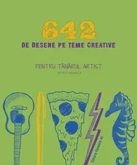 642 de desene pe teme creative. Pentru tânărul artist - Paperback brosat - 826 Valencia