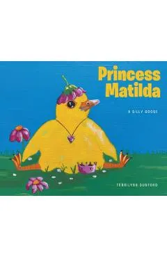 Princess Matilda: A Silly Goose