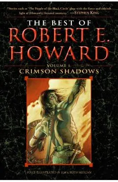 The Best of Robert E. Howard Volume 1: Volume 1: Crimson Shadows